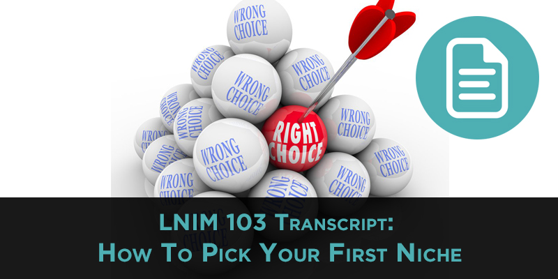 LNIM103 Transcript: How to Choose Your First Niche for Affiliate Marketing