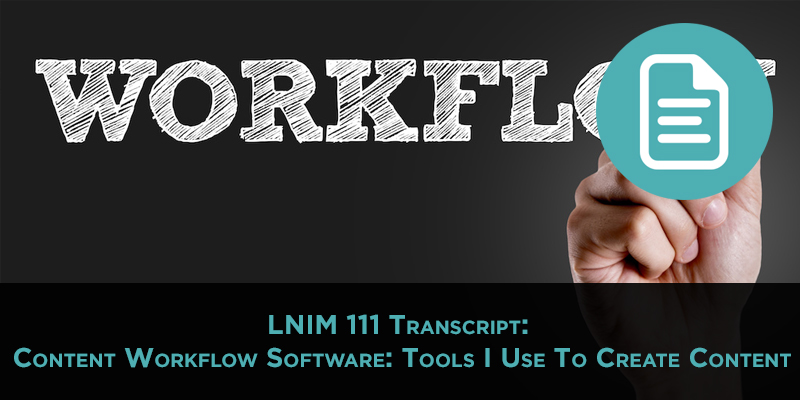 LNIM111 Transcript: Creating Content Workflows That Work
