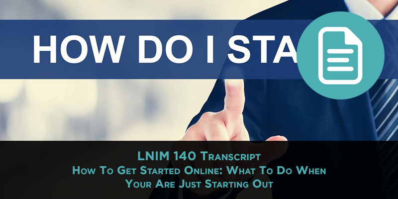 Getting Started With Online Business: A Step-by-Step Framework for New Entrepreneurs [LNIM140 Transcript]