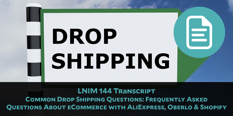 Drop Shipping Questions Answered: Products, Facebook Ads, Shipping, and Taxes [LNIM144]