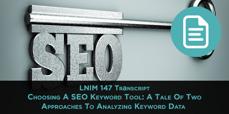 Keyword Research Tools: Ahrefs vs Long Tail Pro and Just-in-Time Learning [LNIM147]
