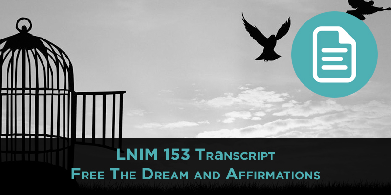 The Power of Affirmations for Entrepreneurs [LNIM153 Transcript]